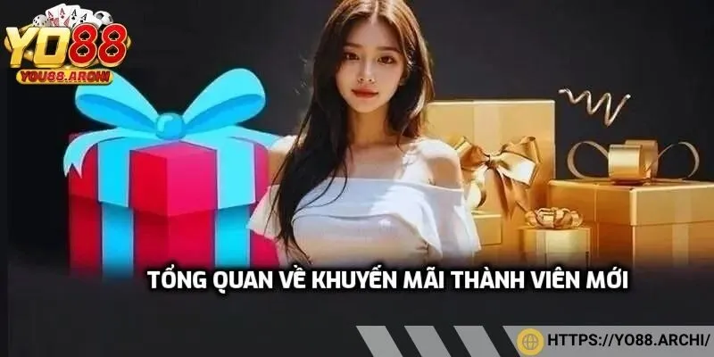 Tổng quan về khuyến mãi thành viên mới