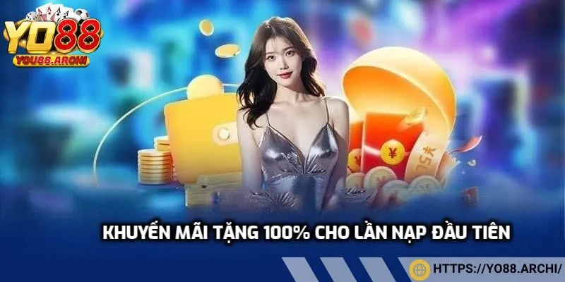 Khuyến mãi tặng 100% cho lần nạp đầu tiên